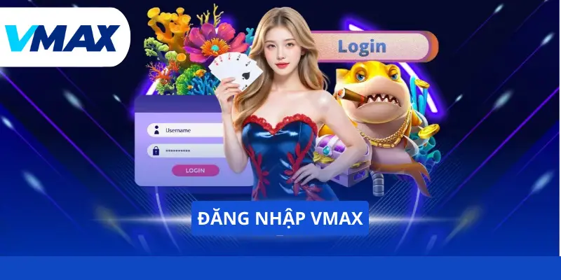 Đăng Nhập Vmax - Trải Nghiệm Không Giới Hạn Năm 2026 4 Đăng Nhập Vmax - Trải Nghiệm Không Giới Hạn Năm 2026