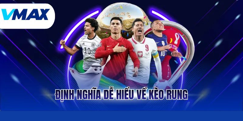 Định nghĩa dễ hiểu về kèo rung