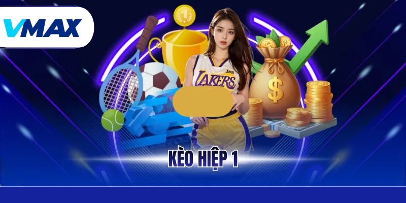 Kèo Hiệp 1 Là Gì? Cách Đọc Trận Đấu Chuẩn Xác Cùng Vmax 5 Kèo Hiệp 1 Là Gì? Cách Đọc Trận Đấu Chuẩn Xác Cùng Vmax