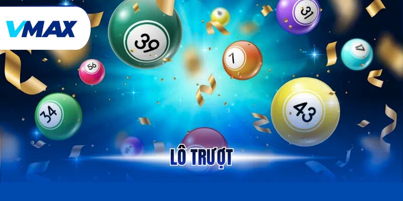 Lô Trượt Và Những Cách Chơi Hiệu Quả Nhất Tại Vmax 1 Lô Trượt Và Những Cách Chơi Hiệu Quả Nhất Tại Vmax
