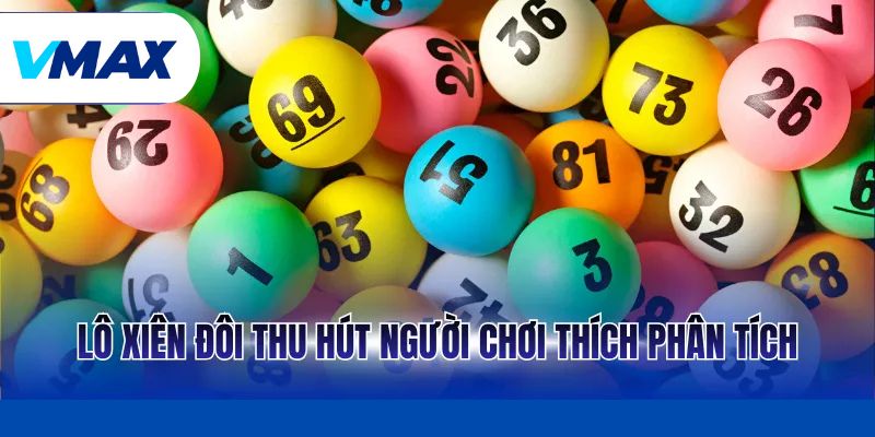 Lô xiên đôi thu hút người chơi thích phân tích