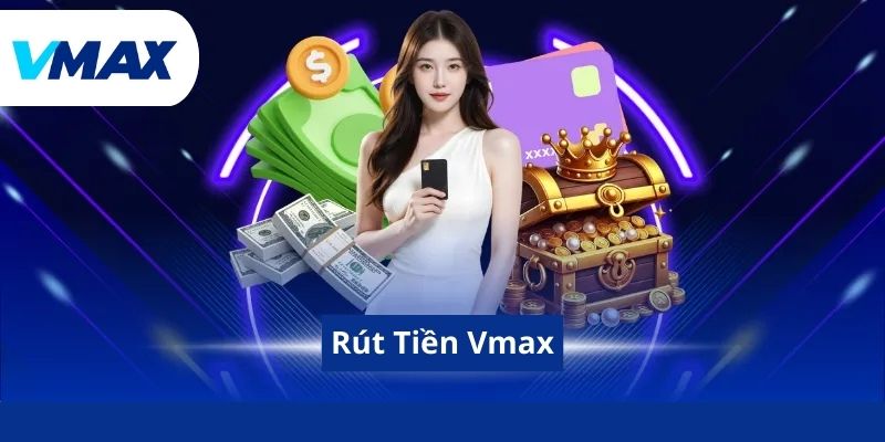 Rút Tiền Vmax- Hướng Dẫn Quy Trình Đổi Thưởng An Toàn 2 Rút Tiền Vmax- Hướng Dẫn Quy Trình Đổi Thưởng An Toàn