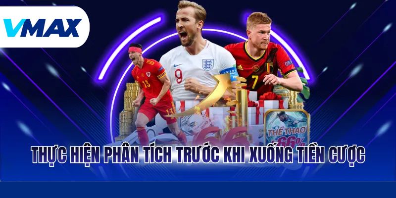 Thực hiện phân tích trước khi xuống tiền cược